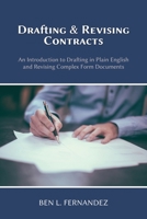 Drafting and Revising Contracts: An Introduction to Drafting in Plain English and Revising Complex Form Documents 1600425046 Book Cover