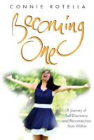 Becoming One: A Journey of Self-Discovery and Reconnection from Within 1539896897 Book Cover