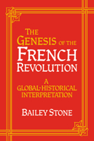 The Genesis of the French Revolution: A Global Historical Interpretation 0521445701 Book Cover