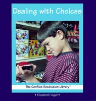 Dealing With Choices (Conflict Resolution Library) 0823954102 Book Cover