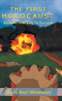 The First Holocaust: An Inherited Duty To Survive 0228832489 Book Cover