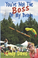 You're Not The Boss Of My Brain B09M4TM89H Book Cover