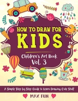 How to Draw for Kids: A Simple Step by Step Guide to Learn Drawing Cute Stuff 1914257111 Book Cover
