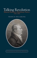 Talking Revolution: Edward Rushton's Rebellious Poetics, 1782-1814 (Eighteenth Century Worlds LUP) 1800348983 Book Cover