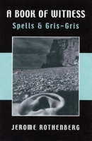 A Book of Witness: Spells & Gris-Gris 0811215377 Book Cover