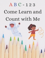 ABC 123 Come Learn Count with Me B0BFTY3LRD Book Cover
