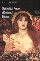 The Masochistic Pleasures of Sentimental Literature 0691009376 Book Cover