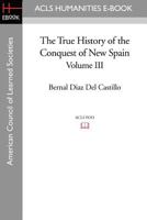 The True History of the Conquest of New Spain, Volume 3 1597403598 Book Cover