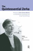 The Quintessential Zerka: Writings by Zerka Toeman Moreno on Psychodrama, Sociometry and Group Psychotherapy 1138871869 Book Cover
