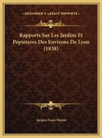 Rapports Sur Les Jardins Et Pepinieres Des Environs De Lyon (1838) 1167346351 Book Cover