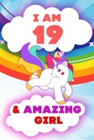I am 19 and Amazing Girl, Happy Birthday Gift, 19 Years Old Unicorn Journal Notebook for Girls: 120 Pages, 6x9, Soft Cover, Matte Finish, Lined Journal Notebook for Girls, Gift 1674269633 Book Cover