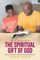 The Spiritual Gift of God Every Christian Parent Should Pray For! Parental Wisdom 1644681420 Book Cover