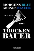 Morgens blau abends blauer ich bin halt Trockenbauer: A5 Monatsplaner 120 Seiten mit Spalten f�r Monatsziele, Termine, Veranstaltungen, Notizen und Wochen�bersicht. Geschenkidee f�r Trockenbauer. 1706757697 Book Cover