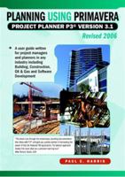 Planning Using Primavera Project Planner P3 Version 3.1 Revised 2006 1921059230 Book Cover