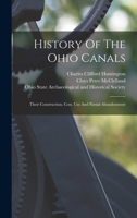 History Of The Ohio Canals: Their Construction, Cost, Use And Partial Abandonment 1018717455 Book Cover