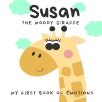Susan the Moody Giraffe: My First Book of Emotions and Feelings B0949H4F9F Book Cover