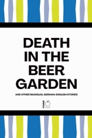 Death in the Beer Garden And Other Bilingual German-English Stories B0F4LQ9C2X Book Cover