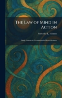 The Law of Mind in Action: Daily Lessons in Treatments in Mental Science 1025780280 Book Cover