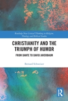 Christianity and the Triumph of Humor: From Dante to David Javerbaum 0367785331 Book Cover