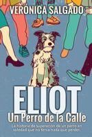 Eliot un Perro de la Calle : La Historia de Superaci?n de un Perro en Soledad Que No Ten?a Nada Que Perde 1981458115 Book Cover