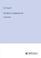 The Spirit of Japanese Art: in large print 338708269X Book Cover