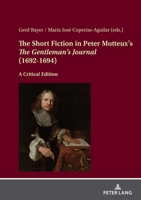 The Short Fiction in Peter Motteux’s «The Gentleman’s Journal» (1692-1694): A Critical Edition 3631892500 Book Cover