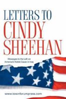 Letters to Cindy Sheehan: Messages to the Left on America's Noble Cause in Iraq 1600340814 Book Cover
