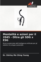 Mentalità e azioni per il 2045 - Oltre gli SDG x ESG (Italian Edition) 6209408664 Book Cover