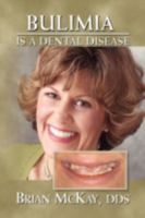 Bulimia Is a Dental Disease 1436352215 Book Cover