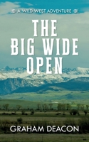 The Big Wide Open: A Wild West Adventure 1638370877 Book Cover
