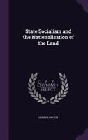 State Socialism and the Nationalisation of the Land 1341107086 Book Cover