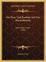 Der Haus Und Bootbau Auf Den Marshallinseln: Ralik-Ratak-Inseln (1905) 1167999053 Book Cover