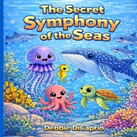 The Secret Symphony of the Sea (Under The Sea Adventures) B0GMXVKHNY Book Cover