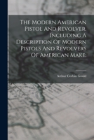 The Modern American Pistol And Revolver 1166025519 Book Cover
