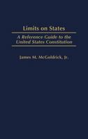 Limits on States: A Reference Guide to the United States Constitution 0313312338 Book Cover