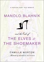Manolo Blahnik and the Tale of the Elves and the Shoemaker: A Fashion Fairy Tale Memoir 0061917303 Book Cover