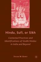 Hindu, Sufi, or Sikh: Contested Practices and Identifications of Sindhi Hindus in India and Beyond 0230608329 Book Cover