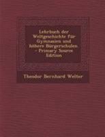Lehrbuch der Weltgeschichte für Gymnasien und höhere Bürgerschulen. 0341022233 Book Cover