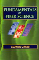 Fundamentals of Fiber Science Xiangwu Zhang 1605951196 Book Cover