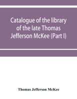 Catalogue of the library of the late Thomas Jefferson McKee (Part I) American literature in poetry and prose and American plays 9353952824 Book Cover