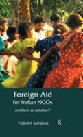 Foreign Aid for Indian NGOs: Problem or Solution? 0415563151 Book Cover