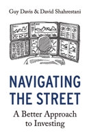 Navigating the Street: A Better Approach to Investing 1098356403 Book Cover