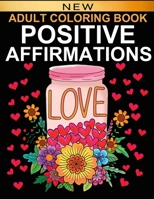 Positive Affirmations: Adult Coloring Book for Good Vibes | Color Motivational and Inspirational Sayings | Daily Inspiration, Wisdom, and Courage | ... B08M87RRV9 Book Cover