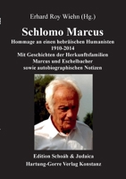 Schlomo Marcus: Hommage an einen hebräischen Humanisten 1910-2014- Mit Geschichten der Herkunftsfamilien Marcus und Eschelbacher sowie autobiographischen Notizen (German Edition) 3866287992 Book Cover