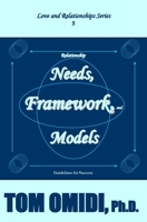 Relationship Needs, Framework, and Models (Enhanced Edition): Guidelines for Success (Love and Relationships Series) 1533031444 Book Cover