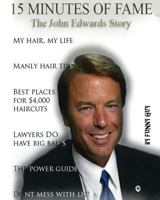 15 Minutes of Fame: The John Edwards Story 1477606068 Book Cover