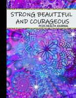 Strong Beautiful and Courageous: PCOS Health Journal - A notebook to track your everyday health, symptoms, doctors appointments and write recipes. 107742504X Book Cover