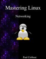 Mastering Linux - Networking 9888406213 Book Cover