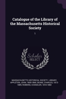 Catalogue of the Library of the Massachusetts Historical Society: 1 1378855442 Book Cover