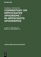 Stephanus of Athens: Commentary on Hippocrates' Aphorisms : Sections Iii-IV (Corpus Medicorum Graecorum, No XI, 1, 3, 2) 3050007427 Book Cover